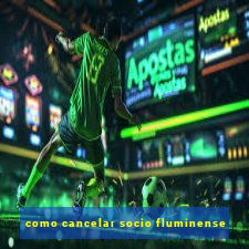 como cancelar socio fluminense